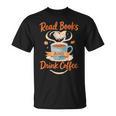Read Books And Drink Coffee Cozy Book Lover T-Shirt
