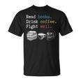 Read Books Drink Coffee Fight Evil Coffee Drinker T-Shirt