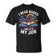 I Read Books Like It's My Job Bookish Librarian Bookworm T-Shirt