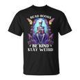 Read Books Be Kind Stay Weird Skeleton Reading Book Bookish T-Shirt Read Books Be Kind Stay Weird Skeleton Reading Book Bookish T-Shirt