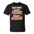 Read Books Lift Weights Fight Fascists Activist T-Shirt Read Books Lift Weights Fight Fascists Activist T-Shirt