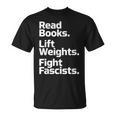 Read Books Lift Weights Fight Fascists Bookish Quote T-Shirt