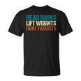 Read Books Lift Weights Fight Fascists Reading Men Women T-Shirt Read Books Lift Weights Fight Fascists Reading Men Women T-Shirt