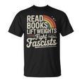 Read Books Lift Weights Fight Fascists Retro Vintage T-Shirt Read Books Lift Weights Fight Fascists Retro Vintage T-Shirt