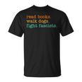 Read Books Walk Dogs Fight Fascists T-Shirt Read Books Walk Dogs Fight Fascists T-Shirt