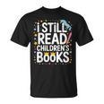 I Still Read Children Books Shirts Unicorn Reading Librarian T-Shirt