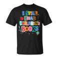 I Still Read Children's Books Librarian Teacher Life T-Shirt I Still Read Children's Books Librarian Teacher Life T-Shirt