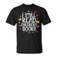 I Still Read Children's Books Reading Books Librarian T-Shirt