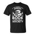 If You Can Read This I Was Forced To Put My Book Down Book T-Shirt