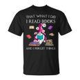That What I Do I Read And I Forget Things Gnomes Read Book T-Shirt That What I Do I Read And I Forget Things Gnomes Read Book T-Shirt