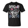 Read Your Heart Out Book Lover Reading Teacher Bookworm T-Shirt