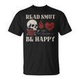Read Smut Be Happy Dark Romance Merch Smutt Book Lover Women T-Shirt