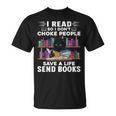 I Read So I Don't Choke People Save A Life Send Books Cat For Men Women T-Shirt I Read So I Don't Choke People Save A Life Send Books Cat For Men Women T-Shirt