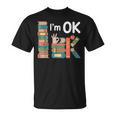 Reading Book Lover I'm Ok Bookworm Librarian Reader T-Shirt