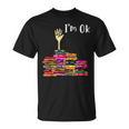Reading Books Librarian Reader Nerd I'm Ok Teacher School T-Shirt