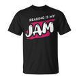 Reading Is My Jam Book Lover And Reading Teacher Men Women Kids T-Shirt