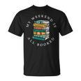 Reading Lover Book Quotes My Weekend Is All Booked T-Shirt Reading Lover Book Quotes My Weekend Is All Booked T-Shirt