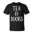 Reading Quote Tea & Books Reader Librarian Tea Drinker T-Shirt Reading Quote Tea & Books Reader Librarian Tea Drinker T-Shirt