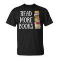 Reading Reader Read More Books Librarian Literature Teacher T-Shirt