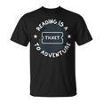 Reading Is A Ticket To Adventure Book Lover Reading Teacher T-Shirt Reading Is A Ticket To Adventure Book Lover Reading Teacher T-Shirt