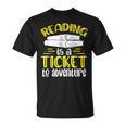 Reading Is A Ticket To Adventure Bookworm Book Reading T-Shirt