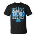 Reading Trumps Ignorance Democrat Book Reading Literary T-Shirt Reading Trumps Ignorance Democrat Book Reading Literary T-Shirt