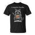 I Require Books Raccoon Bibliophile Literary T-Shirt I Require Books Raccoon Bibliophile Literary T-Shirt