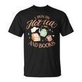 I Run ON HOT Tea & Books Reader Reading Meme T-Shirt I Run ON HOT Tea & Books Reader Reading Meme T-Shirt