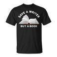 Save a Writer Buy a Book Published Author Writer T-Shirt