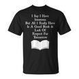 I Say I Have Insomnia But All I Have Is A Good Book T-Shirt