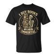 Skeleton I Buy Books Like I'm Immortal Book Lovers T-Shirt Skeleton I Buy Books Like I'm Immortal Book Lovers T-Shirt