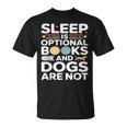 Sleep Is Optional Books And Dogs Are Not Reading T-Shirt
