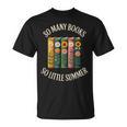 So Many Books So Little Summer Book Lover Teacher Cool T-Shirt