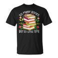 So Many Books But So Little Time T-Shirt So Many Books But So Little Time T-Shirt