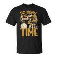 So Many Books Little Time T-Shirt So Many Books Little Time T-Shirt