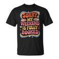 Sorry My Weekend Is Fully Booked Book Lovers Present T-Shirt