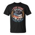 I Stay Home I Read Books I Pet My Cat I Regret Nothing T-Shirt