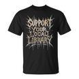 Support Your Local Library Death Metal And Hardcore Book T-Shirt