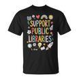 Support Public Libraries Reading Book Nerd Bookworm Literacy T-Shirt Support Public Libraries Reading Book Nerd Bookworm Literacy T-Shirt