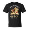 TBR Pile Bookworm Reading Books For a Book Lover T-Shirt