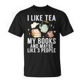 I Like Tea My Books And Maybe Like 3 People Book Lover T-Shirt I Like Tea My Books And Maybe Like 3 People Book Lover T-Shirt