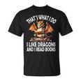 That`s What i Do i Like Dragons And i Read Books Dragon T-Shirt