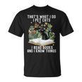 That's What I Do I Pet Cats I Read Books And I Know Things T-Shirt That's What I Do I Pet Cats I Read Books And I Know Things T-Shirt
