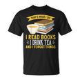That’s What I Do Read Books I Drink Tea And I Forget Things T-Shirt