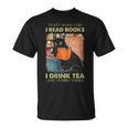 That's What i Do i Read Books i Drink Tea And i Know Things T-Shirt