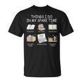 Things I Do In My Spare Time Read Books Buy Books T-Shirt Things I Do In My Spare Time Read Books Buy Books T-Shirt
