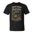 Tired Moms Book Club Coffee Chaos And Chapters T-Shirt