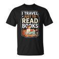 I Travel Just To Read Books For Women Vacation T-Shirt I Travel Just To Read Books For Women Vacation T-Shirt