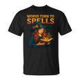 Words Turn To Spells Witchy Magic Book Aesthetic T-Shirt Words Turn To Spells Witchy Magic Book Aesthetic T-Shirt