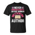 Never Underestimate An Old Woman Author Write Book T-Shirt